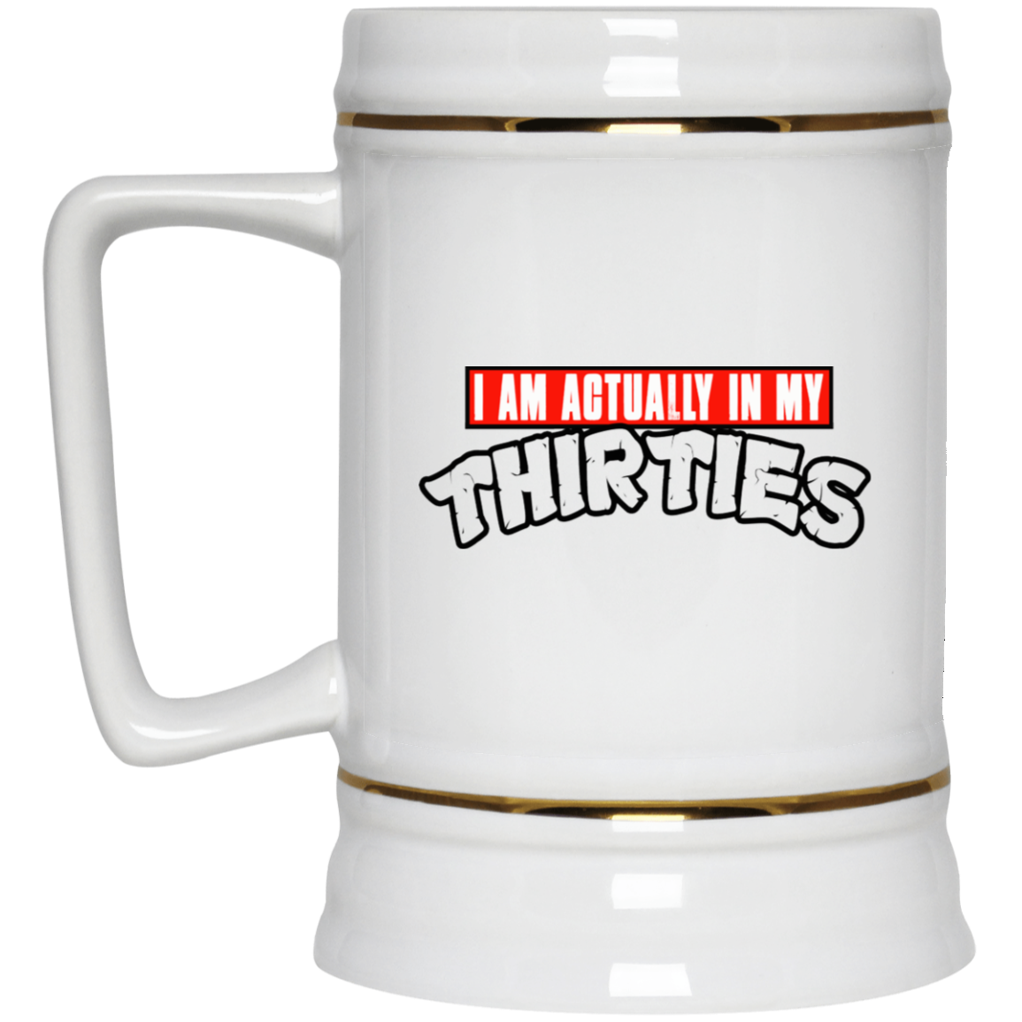 I Am Actually In My Thirties Funny TMNT Parody White Mug I Am Actually In My Thirties Funny TMNT Parody White Mug
