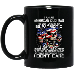 I Am An American Old Man Not Afraid To Be Patriotic 11 15 oz Mug