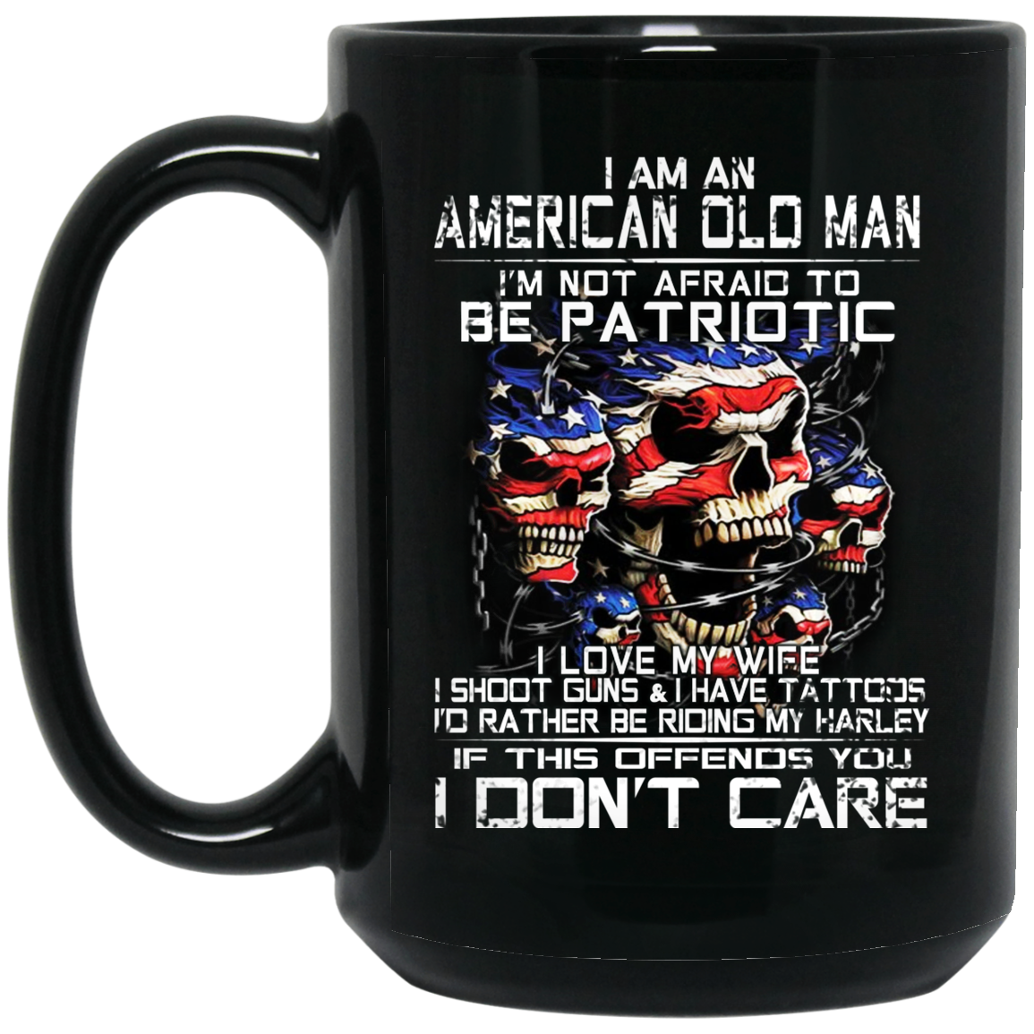 I Am An American Old Man Not Afraid To Be Patriotic 11 15 oz Mug I Am An American Old Man Not Afraid To Be Patriotic 11 15 oz Mug