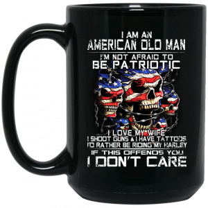 I Am An American Old Man Not Afraid To Be Patriotic 11 15 oz Mug 4