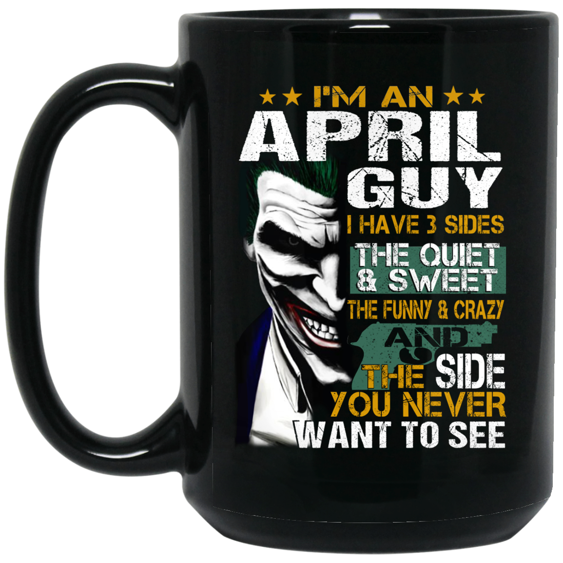 I Am An April Guy I Have 3 Sides Mug I Am An April Guy I Have 3 Sides Mug