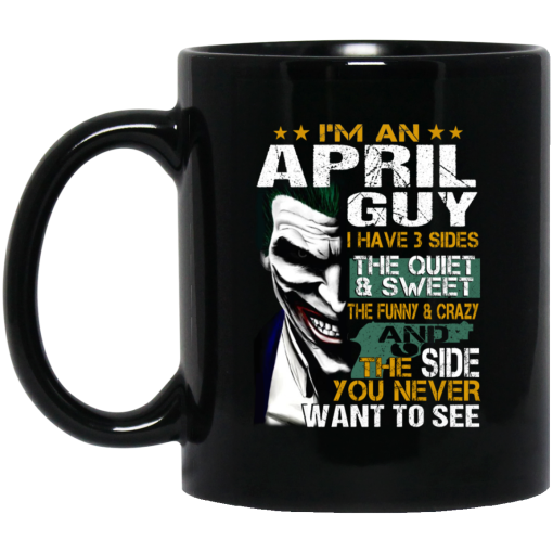 I Am An April Guy I Have 3 Sides Mug I Am An April Guy I Have 3 Sides Mug