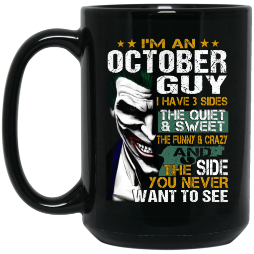 I Am An October Guy I Have 3 Sides Mug I Am An October Guy I Have 3 Sides Mug