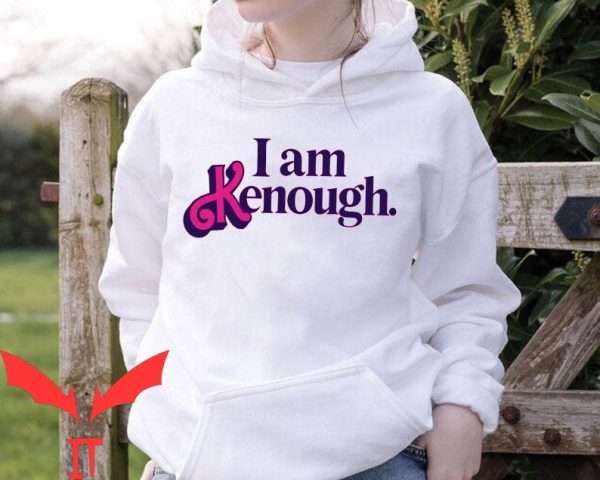 I Am Kenough Barbie Hoodie Movie Summer Self Love Embrace