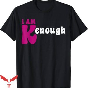 I Am Kenough T-Shirt Funny Enough Tee Shirt NFL