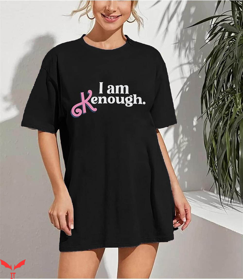 I Am Kenough T-Shirt Funny Party Tee Shirt NFL