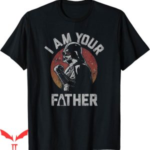 I Am Their Father T-Shirt Day Darth Vader Your