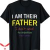 I Am Their Father T-Shirt Day Gift Custom