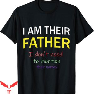 I Am Their Father T-Shirt Day Gift Custom
