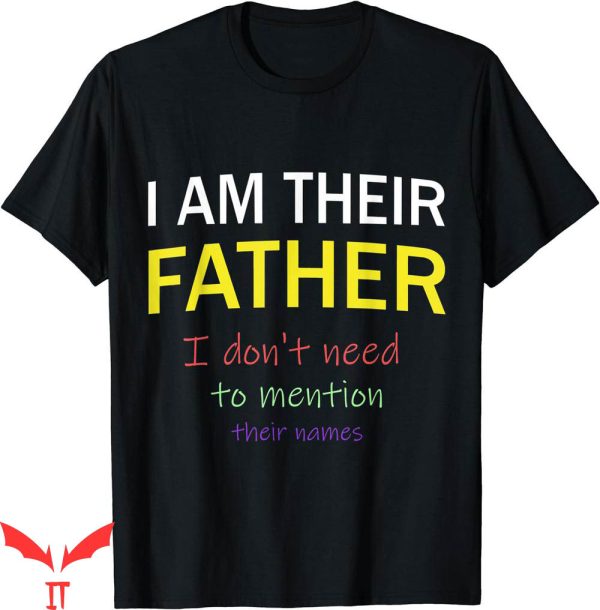 I Am Their Father T-Shirt Day Gift Custom