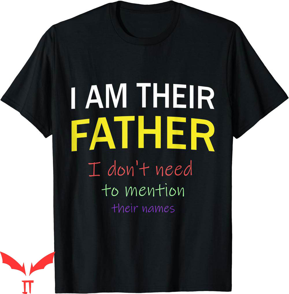 I Am Their Father T-Shirt Day Gift Custom I Am Their Father T-Shirt Day Gift Custom