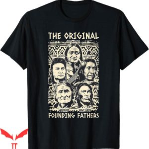 I Am Their Father T-Shirt Original Founding Native American