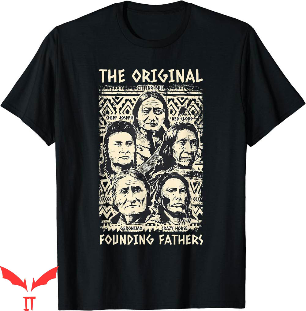 I Am Their Father T-Shirt Original Founding Native American I Am Their Father T-Shirt Original Founding Native American