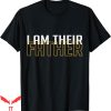 I Am Their Father T-Shirt Proud Dad Day Gift Custom