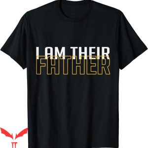I Am Their Father T-Shirt Proud Dad Day Gift Custom