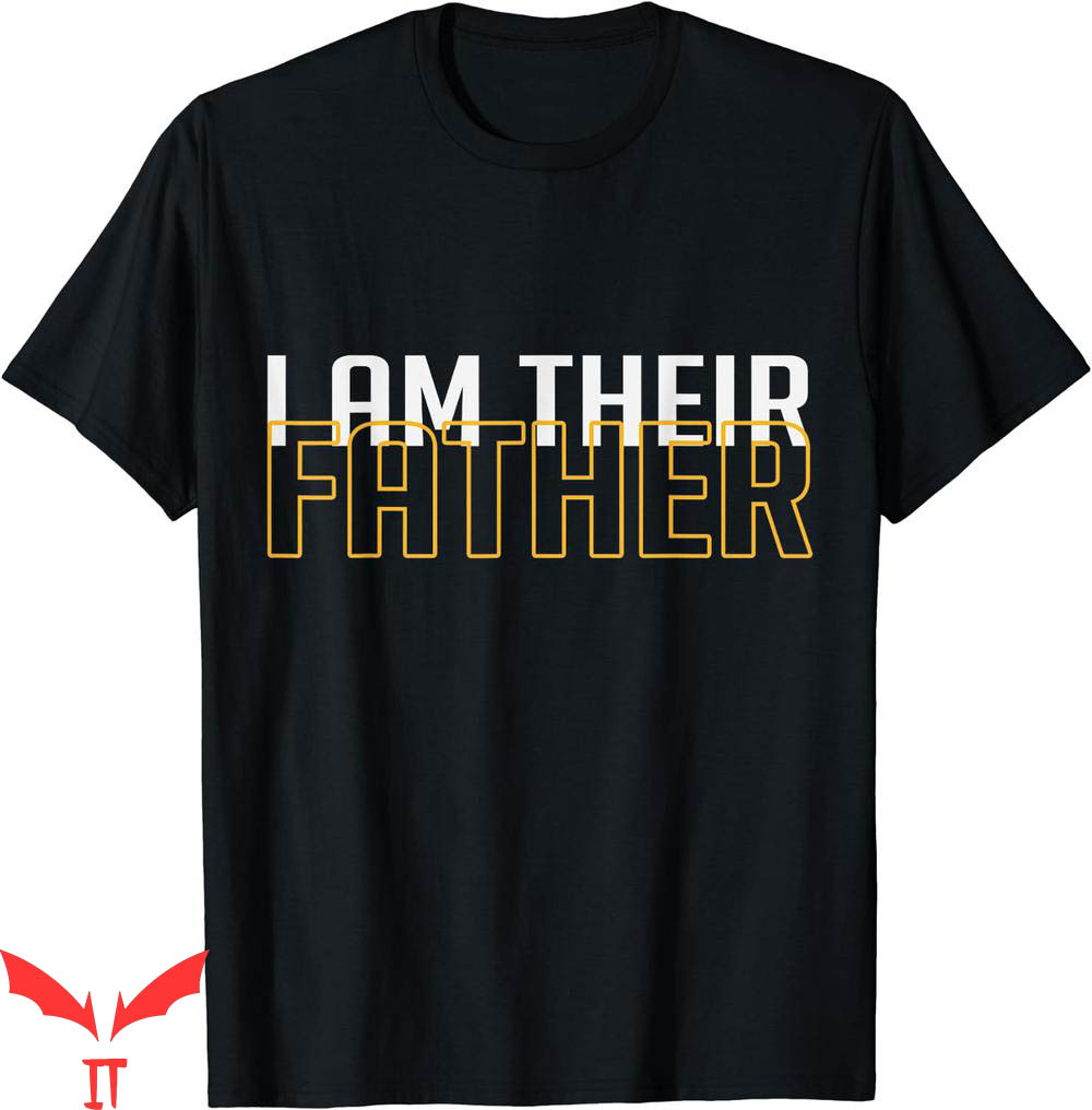 I Am Their Father T-Shirt Proud Dad Day Gift Custom I Am Their Father T-Shirt Proud Dad Day Gift Custom