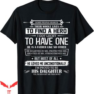 I Am Their Father T-Shirt Some People Search Their Whole