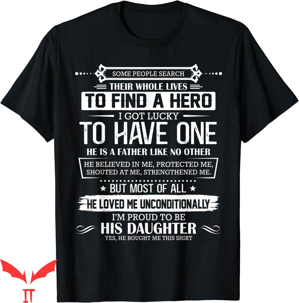 I Am Their Father T-Shirt Some People Search Their Whole I Am Their Father T-Shirt Some People Search Their Whole