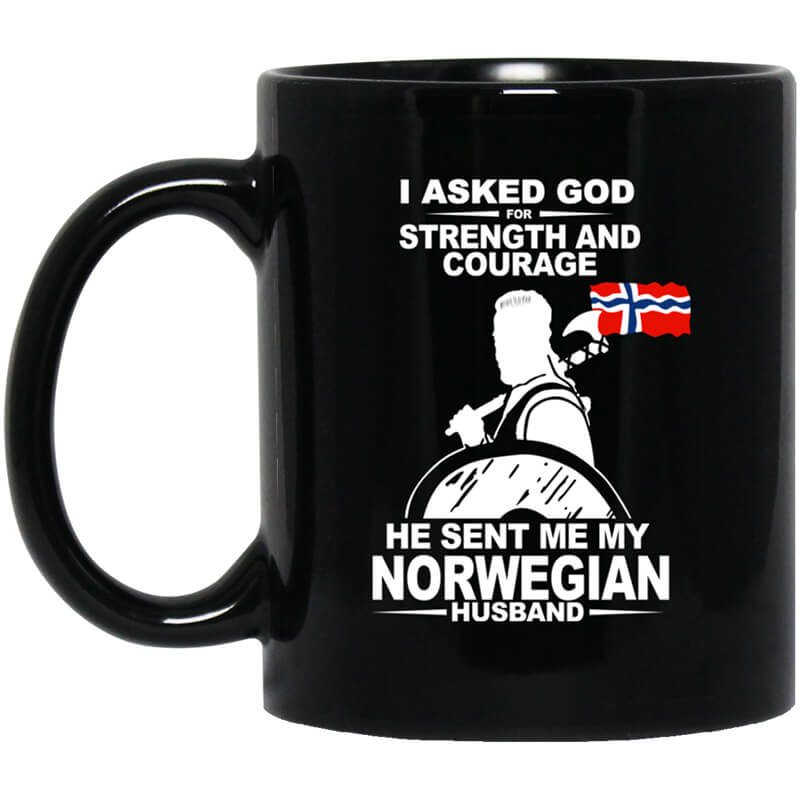 I Asked God For Strength And Courage He Sent Me My Norwegian Husband Mug I Asked God For Strength And Courage He Sent Me My Norwegian Husband Mug