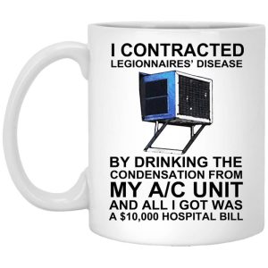 I Contracted Legionnaires’ Disease By Drinking The Condensation From My AC Unit Mug