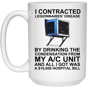 I Contracted Legionnaires’ Disease By Drinking The Condensation From My AC Unit Mug