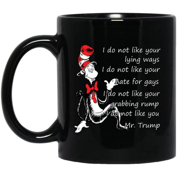I Do Not Like Your Lying Ways I Do Not Like You Mr. Trump Mug