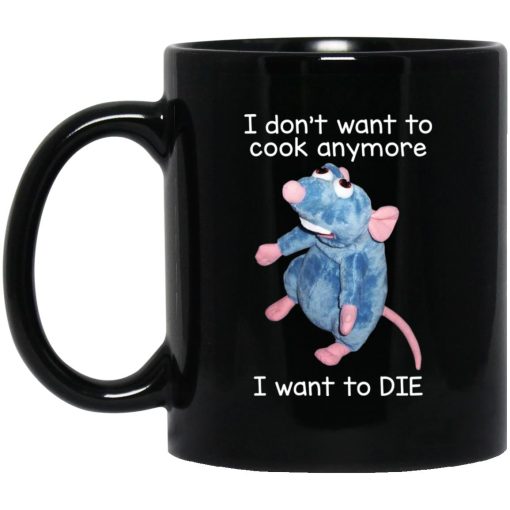 I Don’t Want To Cook Anymore I Want To Die Funny Mouse Mug I Don’t Want To Cook Anymore I Want To Die Funny Mouse Mug