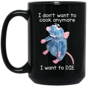 I Don't Want To Cook Anymore I Want To Die Funny Mouse Mug 3