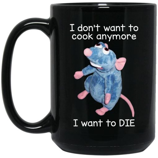 I Don’t Want To Cook Anymore I Want To Die Funny Mouse Mug I Don’t Want To Cook Anymore I Want To Die Funny Mouse Mug