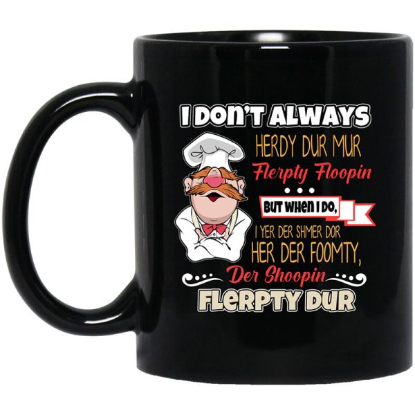 I Don’t Always Herdy Bur Mur Flerpty Floopin – Fozzie Bear Mug