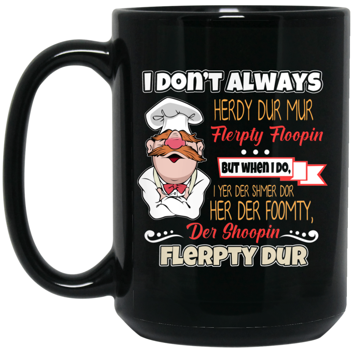 I Don't Always Herdy Bur Mur Flerpty Floopin - Fozzie Bear Mug I Don't Always Herdy Bur Mur Flerpty Floopin - Fozzie Bear Mug
