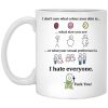 I Don’t Care What Colour Your Skin Is I Hate Everyone Fuck You Mug