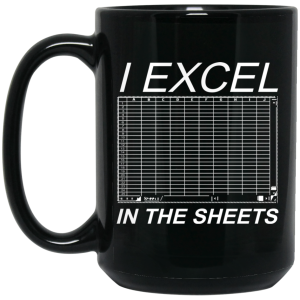 I Excel In The Sheets Mug