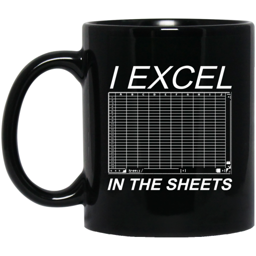 I Excel In The Sheets Mug I Excel In The Sheets Mug