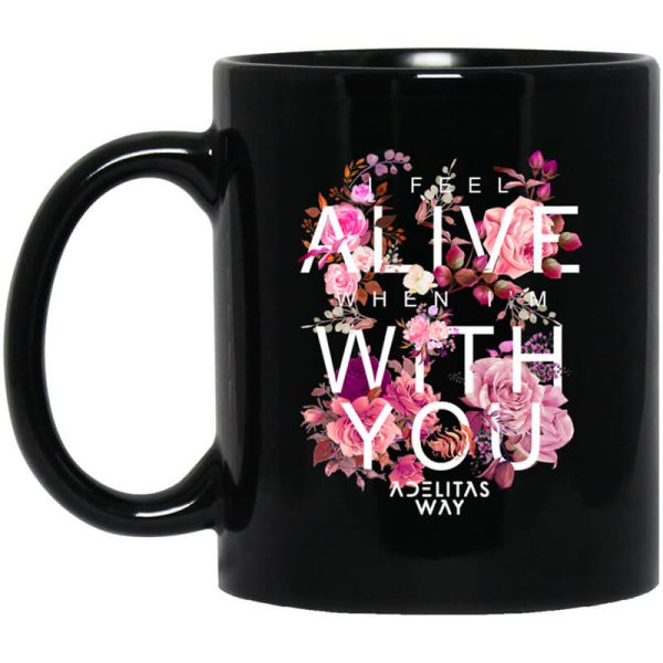 I Feel Alive When I’m With You – Adelitas Way Mug