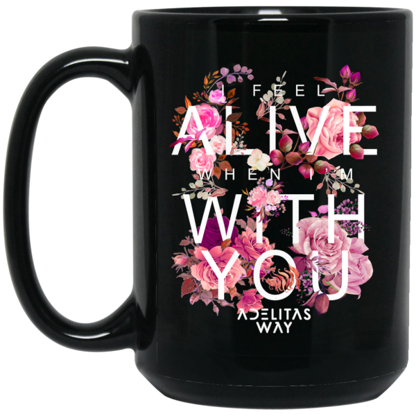 I Feel Alive When I’m With You – Adelitas Way Mug