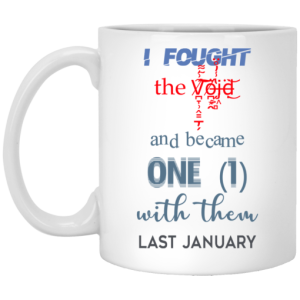 I Fought The Vojd And Became One With Them Last January Mug 3