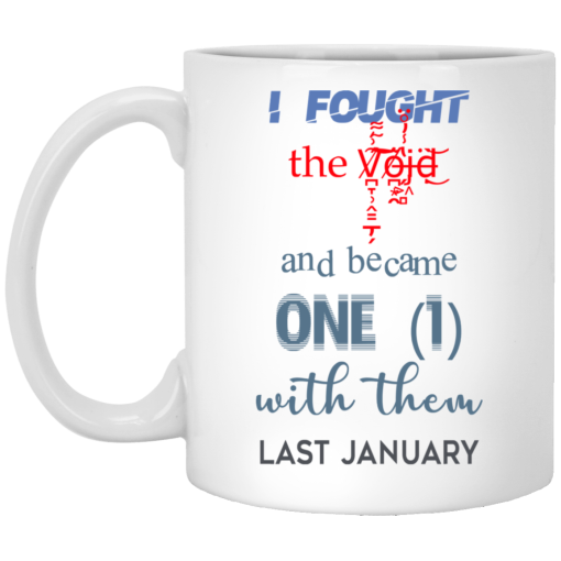 I Fought The Vojd And Became One With Them Last January Mug I Fought The Vojd And Became One With Them Last January Mug