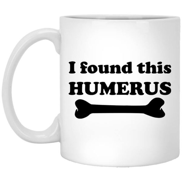 I Found This Humerus Mug