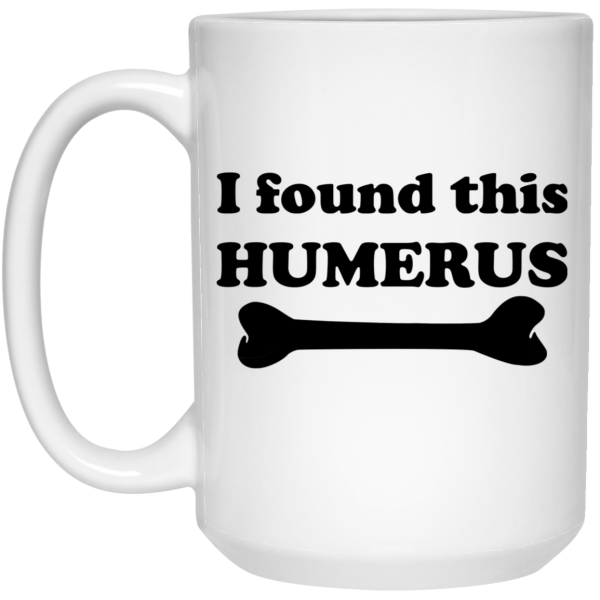 I Found This Humerus Mug