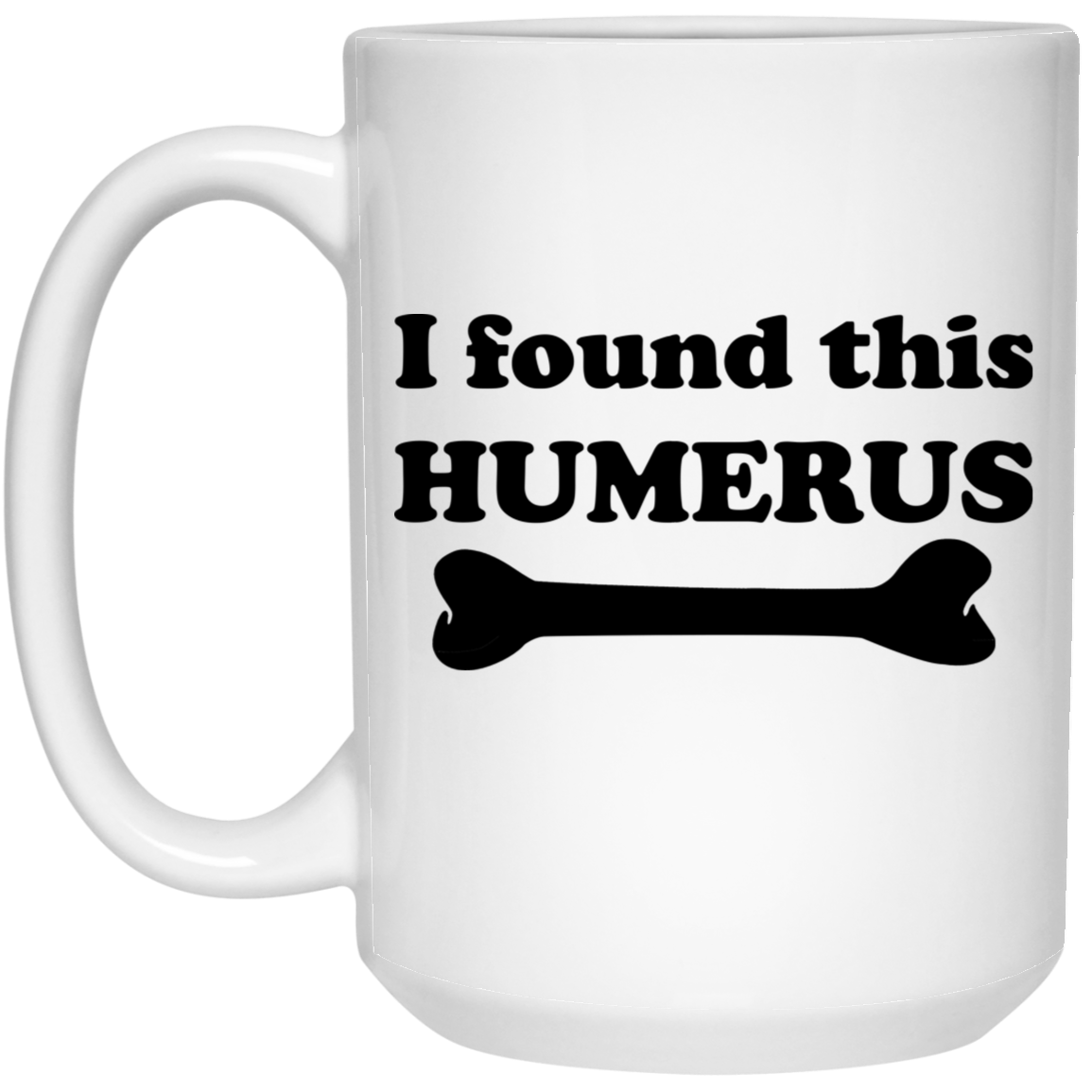 I Found This Humerus Mug I Found This Humerus Mug
