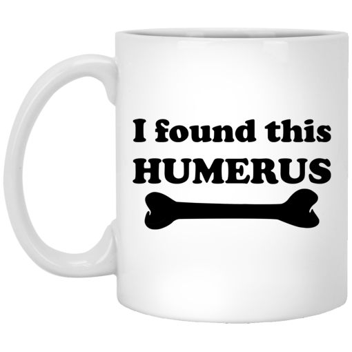 I Found This Humerus Mug I Found This Humerus Mug