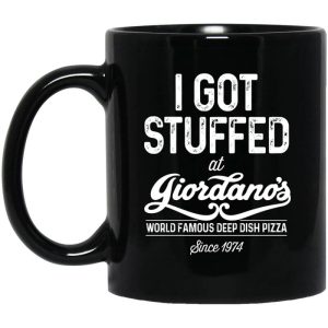 I Got Stuffed At Giordano’s World Famous Deep Dish Pizza Since 1974 Mug