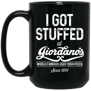 I Got Stuffed At Giordano’s World Famous Deep Dish Pizza Since 1974 Mug