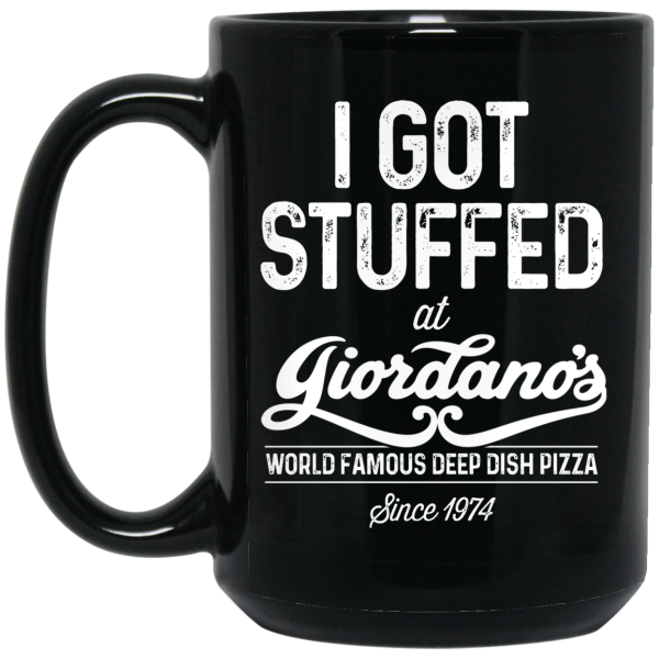 I Got Stuffed At Giordano’s World Famous Deep Dish Pizza Since 1974 Mug