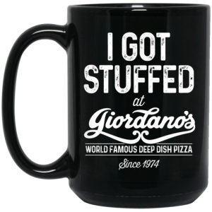 I Got Stuffed At Giordanos World Famous Deep Dish Pizza Since 1974 Mug 4