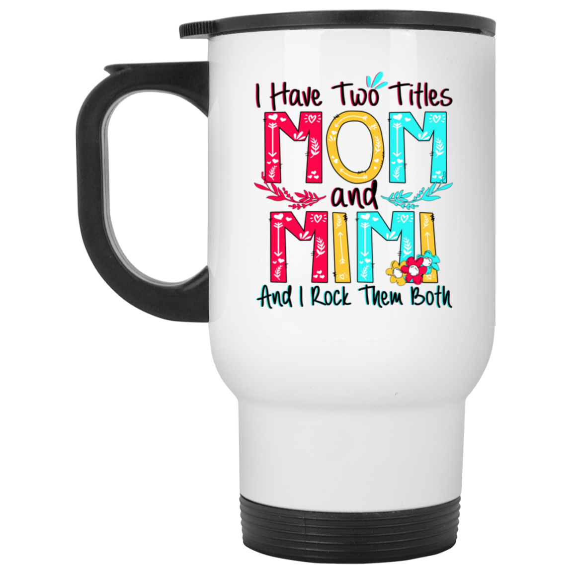 I Have Two Titles Mom And Mimi And I Rock Them Both Mug I Have Two Titles Mom And Mimi And I Rock Them Both Mug
