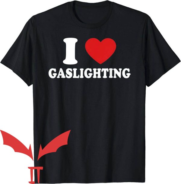 I Heart Gaslighting T-Shirt