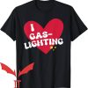 I Heart Gaslighting T-Shirt Lover Red Heart