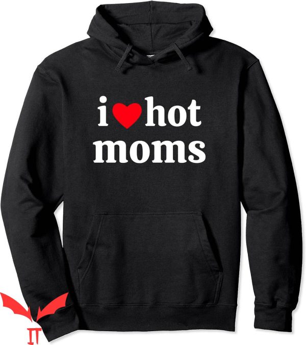 I Heart Hot Moms Hoodie